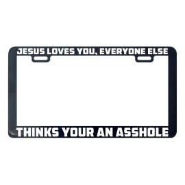 Unbranded Jesus loves you everyone else thinks your an a#shole license plate frame holder