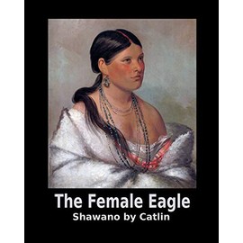 The Female Eagle Shawano by Catlin: 8x10. 120 page. Wide Rule. Beautiful Native American Indian Woman Portrait Cover journal composition book ... Office Supplies) Famous Western Art on Black