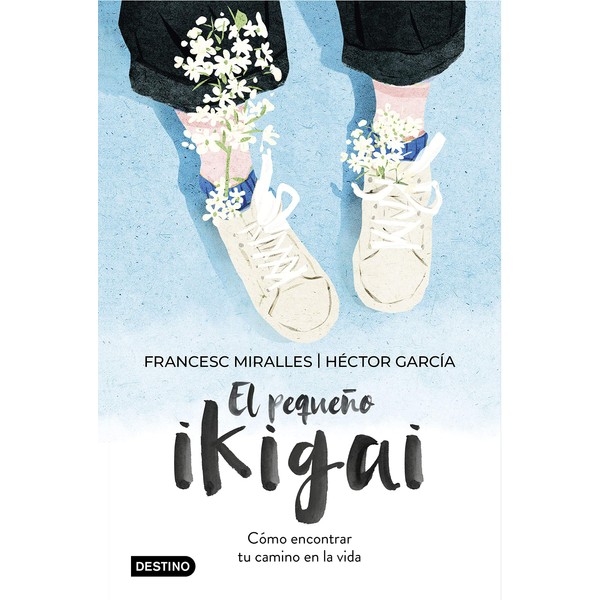 El pequeño ikigai: Cómo encontrar tu camino en la vida