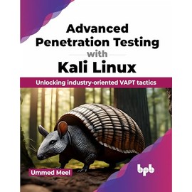 Advanced Penetration Testing with Kali Linux: Unlocking industry-oriented VAPT tactics (English Edition)