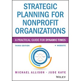 Strategic Planning for Nonprofit Organizations: A Practical Guide for Dynamic Times (Wiley Nonprofit Authority)