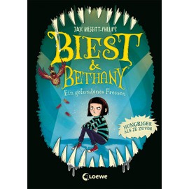 Biest & Bethany (Band 2) - Ein gefundenes Fressen: Erlebe die lustige Fortsetzung einer ungeheuerlichen Freundschaft - Gruselig-humorvolle Geschichte für Kinder ab 9 Jahren