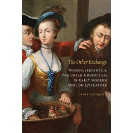 The Other Exchange: Women, Servants, and the Urban Underclass in Early Modern English Literature (Early Modern Cultural Studies)