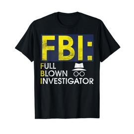 FBI Full Blown Investigator True Crime T-Shirt
