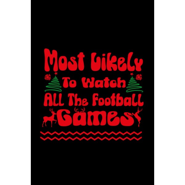 Most Likely To Watch All The Football Games Christmas Xmas: