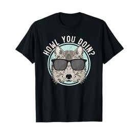 Howl You Doin Wolf Lover Werewolf Wolfpack Wolfgang T-Shirt