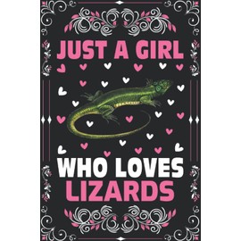 Lizards Notebook: Just A Girl Who Loves Lizards Notebook Journal For Women Girls Kids: Lizards Notebook Journal Dairy - 110 Page Paperback Notebook - (6"x9")