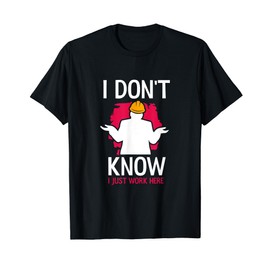 I Don't Know I Just Work Here Construction Worker Crew T-Shirt