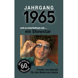 Jahrgang 1965 und so unterhaltsam wie ... ein Showmaster | Das Geschenk für alle Männer zum 60. Geburtstag: Eine schöne Kombination aus ... - 100 Seiten voller Überraschungen