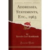 Addresses, Statements, Etc., 1963 (Classic Reprint)