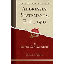 Addresses, Statements, Etc., 1963 (Classic Reprint)
