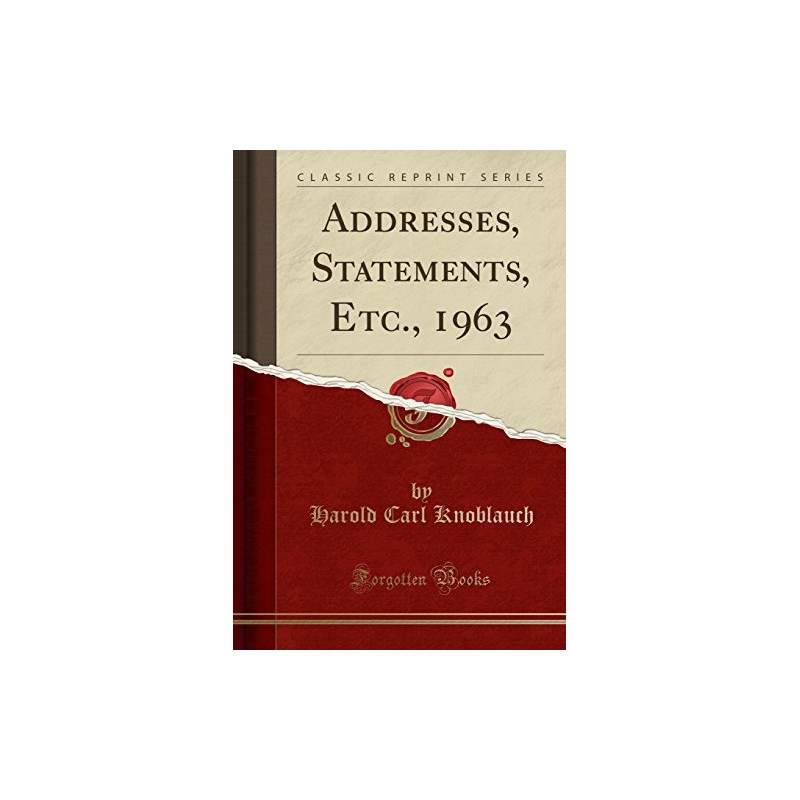 Addresses, Statements, Etc., 1963 (Classic Reprint)