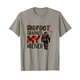 Funny retro bigfoot, Bigfoot Grabbed My Wiener design T-Shirt