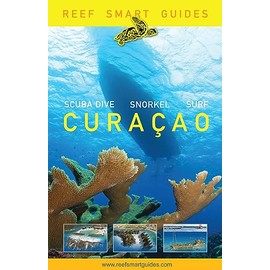 Reef Smart Guides Curaçao: (Best Diving and Snorkeling Spots in Curaçao)