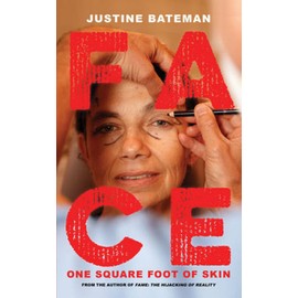 Face: One Square Foot of Skin - Hardcover By Bateman, Justine - GOOD