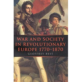 War and Society in Revolutionary Europe 1770-1870: Volume 3