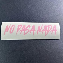 No Pasa Nada Decal - Waterproof Vinyl Decal for Laptops, Tablets, and Phones - Color: Pink