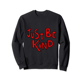 Smilenowteesa Cool Just be Kind Love Heart Design Sweatshirt