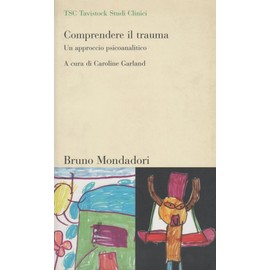 Comprendere il trauma. Un approccio psicoanalitico