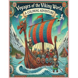 Voyages of the Viking World: A Coloring Adventure