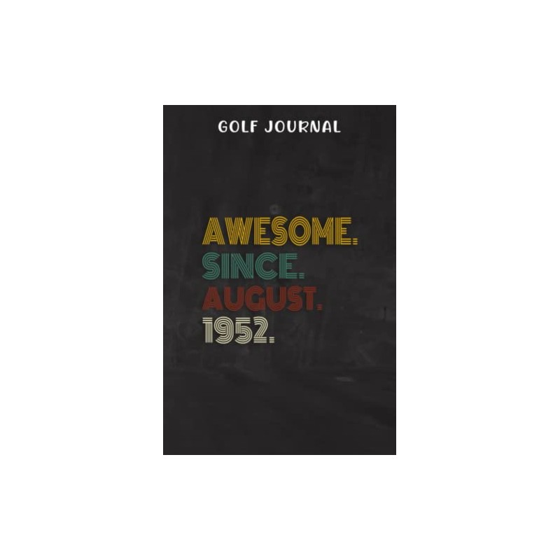Golf Journal :Awesome Since August 1952 70 Years Old 70th