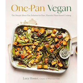 One-Pan Vegan: The Simple Sheet Pan Solution for Fast, Flavorful Plant-Based Cooking