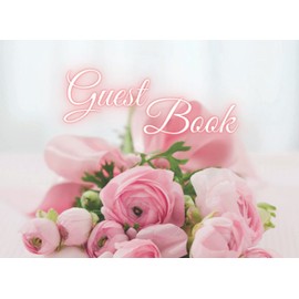 Guest Book: Pink Bouquet on Elegant Cover for Wedding, Birthday, Engagement Party, Bridal Shower, Anniversary Perfect for All Your Special Guests to Record Their Memories Leave Messages, Wishes