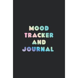 Mood Tracker and Journal: Weekly Mood Tracker | Track and Document Your Daily Mood, Sleep Quality, Things That Happened, and How That Affected You - Colorful Font Design with Black Cover