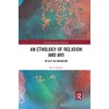 An Ethology of Religion and Art: Belief as Behavior (Routledge