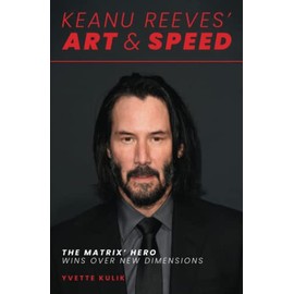 Keanu Reeves' Art & Speed: The Matrix' Hero Wins Over New Dimensions