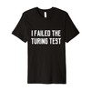 I Failed The Turing Test Computer Funny Quote Gift Saying