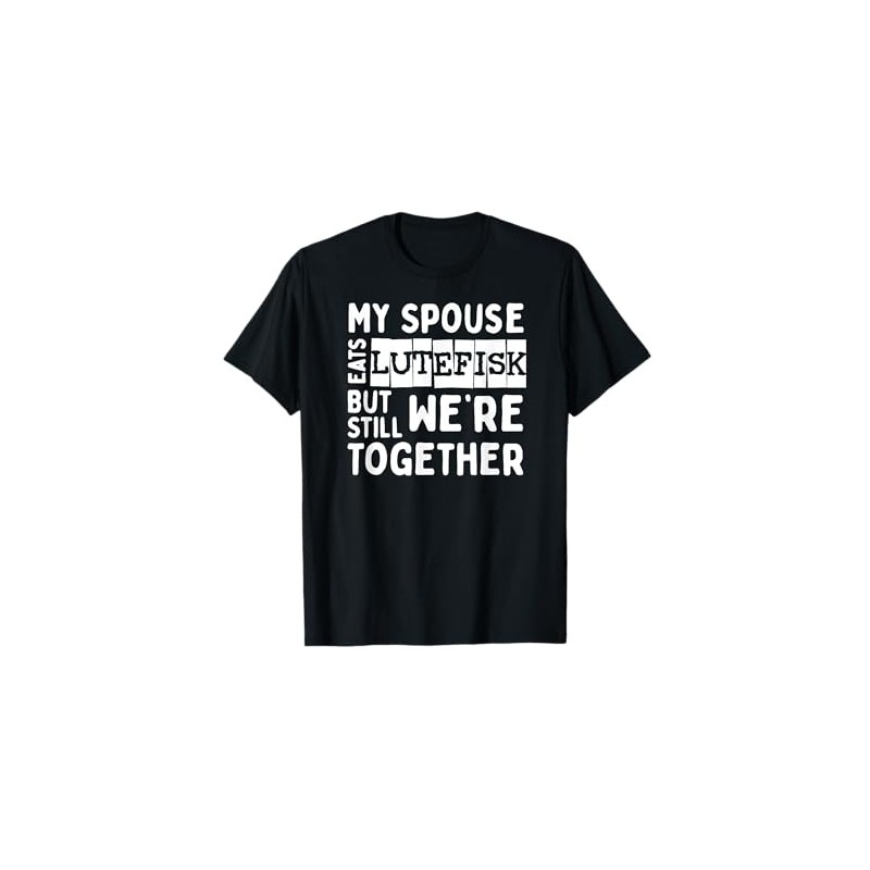 Funny Humorous Spouse Eats Lutefisk T-Shirt