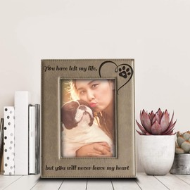 BELLA BUSTA-You Have Left My Life, but You Will Never Leave My Heart-Memorial Gifts for Loss of Dog or cat-Engraved Leather Picture Frame (4"x 6" Vertical)