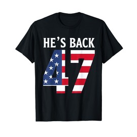 He's Back Trump 47 USA Flag Colors Inauguration Day 2025 T-Shirt
