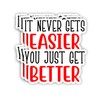 (3Pcs) It Never Gets Easier You Just Get Better Sticker