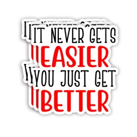 (3Pcs) It Never Gets Easier You Just Get Better Sticker Inspirational Sayings Personal Growth Motivational Quotes Vinyl Decals for Tumbler Laptop Kindle Water Bottles Books Phone - Size 3x3 Inch