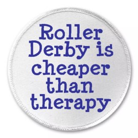 Unbranded Roller Derby Is Cheaper Than Therapy - 3" Sew / Iron On Patch Funny Joke Humor