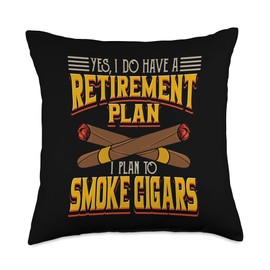 Yes, I Do Have A Retirement Plan I Plan To Smoke Cigars Throw Pillow