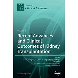 Recent Advances and Clinical Outcomes of Kidney Transplantation: Volume 2
