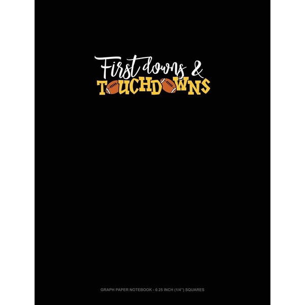 First Downs & Touchdowns: Graph Paper Notebook - 0.25 Inch