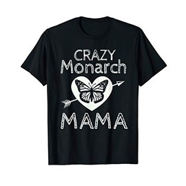 Crazy Monarch Butterfly Mama Butterflies Lover Cute Mom Gift T-Shirt