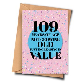 109th Birthday Card - 109 Years of Age Not Growing Old Just Increasing in Value Funny Card for Him, Grandchildren, Husband (A5-5.8x8.3inch - 14.8x21cm) With Envelope