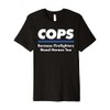 Cops Firefighter Need Heroes Too Funny Police Officer Shirt