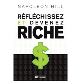 Réfléchissez et devenez riche: REFLECHISSEZ ET DEVENEZ RICHE