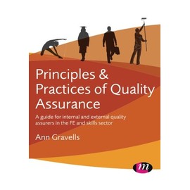 Principles and Practices of Quality Assurance: A guide for internal and external quality assurers in the FE and Skills Sector