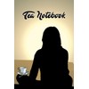 TEA NOTEBOOK: A TEA TASTING JOURNAL GIFTBOOK FOR TEA LOVERS