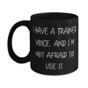 Unique Idea Trainer Gifts, I Have a Trainer Voice. And