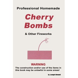 Professional Homemade Cherry Bombs and Other Fireworks