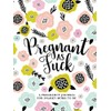 Pregnant as : A Pregnancy Journal for Snarky Moms to