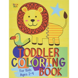 Toddler Coloring Book For Kids Ages 2-4: Preschool or Pre-K learning and educational activities. Letters (Alphabet or ABC) numbers counting shapes and ... supplies. (Silly Bear Coloring Books)